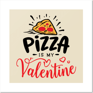 Pizza is my valentine Posters and Art
